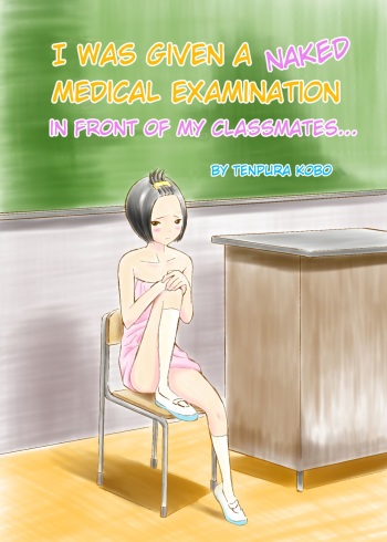 [Tenpura Kobo] Classmate no Mae de Zenra de Kenshin o Ukesaseraremashita... | I was given a naked medical examination in front of my classmates... [English] cover