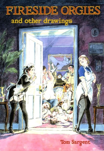 [Tom Sargent] Fireside Orgies and other drawings [French] cover