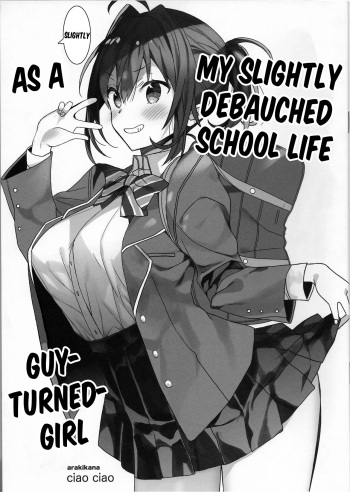 [ciaociao (Araki Kanao)] Nyotaika Shita Ore no Chotto Tadareta Gakusei Seikatsu | My Slightly Debauched School Life as a Guy-Turned Girl [English] [FML] cover