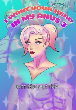 I want your head in my anus 3