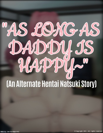 As Long As Daddy Is Happy~ (An Alternate Hentai Natsuki Story) cover