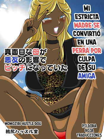[Momoziri Hustle Dou]  Majime na Haha ga Akuyuu no Eikyou de Bitch ni Natte ita | Mi estricta madre se convirtió en una perra por culpa de su amiga  [Spanish] [Pildora Roja Traducciones] [Digital] cover