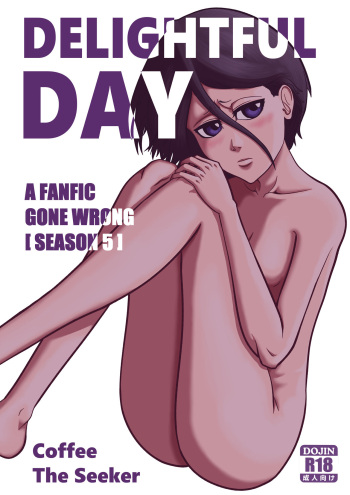 [CoffeeTheSeeker][A FANFIC GONE WRONG S5] DELIGHTFUL DAY (bleach) cover